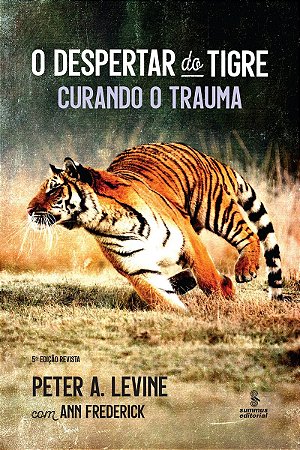 O despertar do tigre Curando o trauma