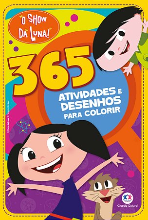 O Show da Luna - 365 atividades e desenhos para colorir