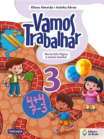 Vamos trabalhar - Raciocínio lógico e treino mental - 3º Ano - Ensino fundamental I