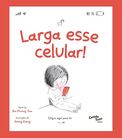 Larga esse Celular! O livro infantil sobre o uso de tela - Uma ferramenta para lidar com a geração ansiosa