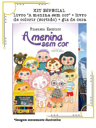 A menina sem cor edição especial Acompanha livro de colorir e giz de cera