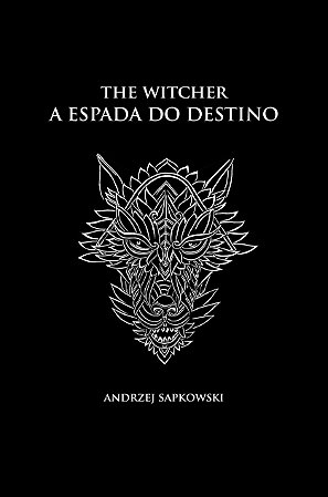 A espada do destino - The Witcher - A saga do bruxo Geralt de Rívia (capa dura)