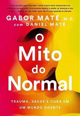 O mito do normal: Trauma, saúde e cura em um mundo doente