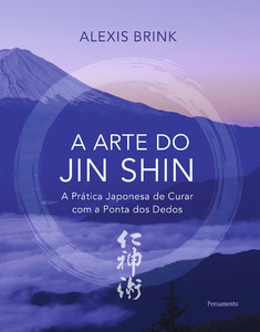 A arte do Jin Shin: a prática japonesa de curar com a ponta dos dedos