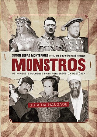 Monstros: os homens e mulheres mais perversos da história