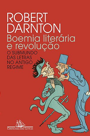 Boemia literária e revolução (Nova edição): O submundo das letras no Antigo Regime