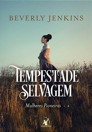 Tempestade selvagem (Mulheres Pioneiras – Livro 2)