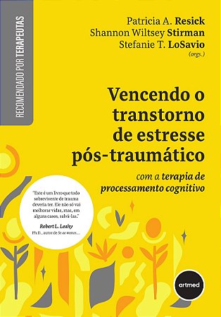 Vencendo o Transtorno de Estresse Pós-traumático: com a Terapia de Processamento Cognitivo