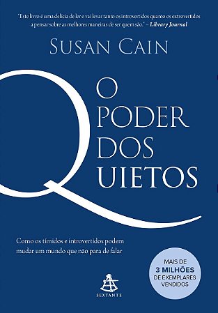 O poder dos quietos: Como os tímidos e introvertidos podem mudar um mundo que não para de falar