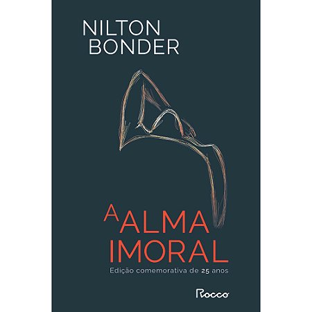 A alma imoral: Traição e tradição através dos tempos (Edição comemorativa de 25 anos)