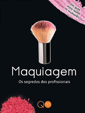Maquiagem : Os segredos dos profissionais