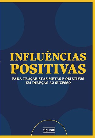Influências Positivas / planner: Um guia para traçar suas metas e objetivos em direção ao sucesso