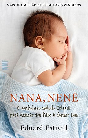 Nana, nenê: O verdadeiro método Estivill para ensinar seu filho a dormir bem