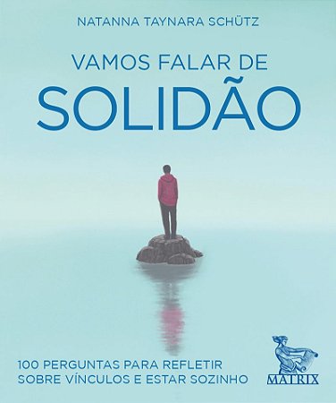 Vamos falar de solidão: 100 perguntas para refletir sobre vínculos e estar sozinho