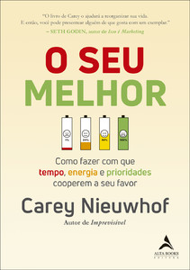 O seu melhor: como fazer com que tempo, energia e prioridades cooperem a seu favor
