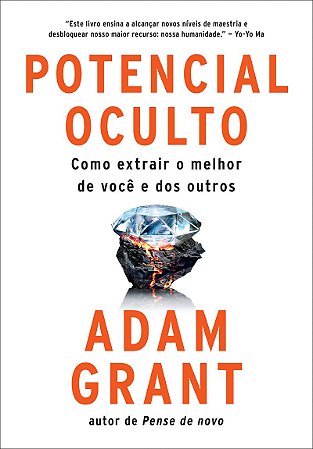 Potencial oculto: Como extrair o melhor de você e dos outros