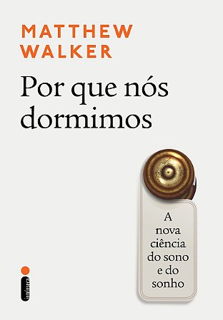 Por que nós dormimos: A nova ciência do sono e do sonho