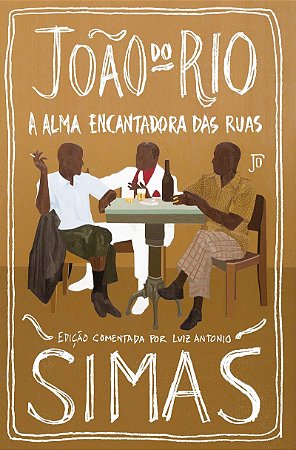 A alma encantadora das ruas: Edição comentada por Luiz Antonio Simas