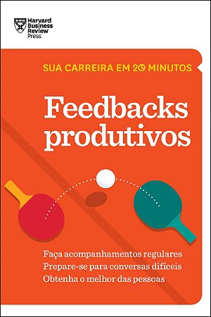 Feedbacks Produtivos (Sua carreira em 20 minutos – HBR)