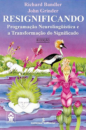Resignificando: programação neurolingüística e a transformação do significado
