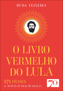 O livro vermelho do Lula: 171 frases (e muitas outras de graça!)