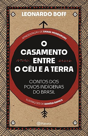 O casamento entre o céu e a terra: contos dos povos indígenas do Brasil