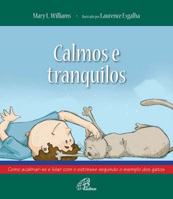 Calmos e tranquilos: Como acalmar-se e lidar com o estresse seguindo o exemplo dos gatos