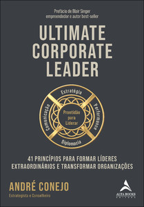 Ultimate Corporate Leader: 41 princípios para formar líderes extraordinários e transformar organizações