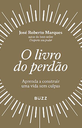 O livro do perdão: Aprenda a construir uma vida sem culpas
