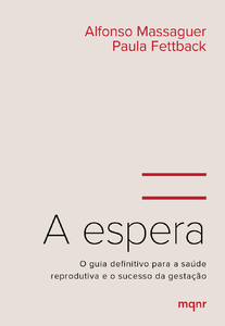 A espera: o guia definitivo para a saúde reprodutiva e o sucesso da gestação