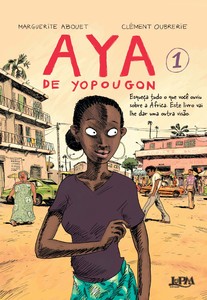 Aya de yopougon: Esqueça tudo o que você já ouviu sobre a África, pois este é um livro que vai mostrar uma outra visão