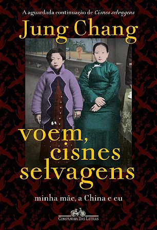 Voem, cisnes selvagens: Minha mãe, a China e eu