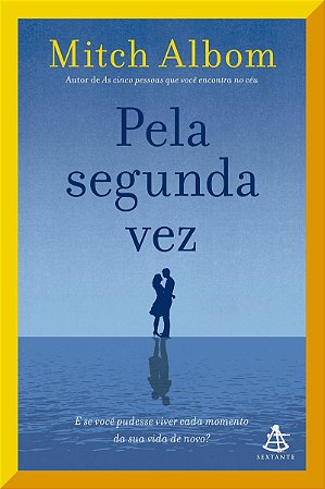 Pela segunda vez: E se você pudesse viver cada momento da sua vida de novo?