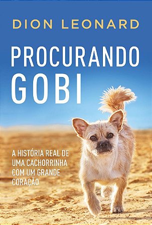 Procurando Gobi: A história real de uma cachorrinha com um grande coração