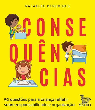 Consequências: 50 questões para a criança refletir sobre responsabilidade e organização