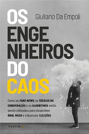 Os engenheiros do caos: Como as fake news, as teorias da conspiração e os algoritmos estão sendo utilizados para disseminar ódio, medo e influenciar eleições (leia também Hora dos predadores e O mago do Kremlin)