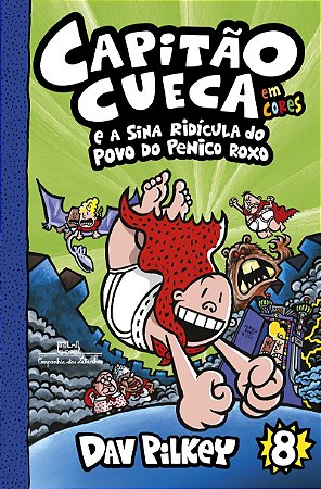 Capitão Cueca e a sina ridícula do povo do penico roxo – Vol. 8 em cores!