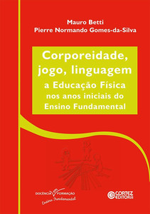 Corporeidade, jogo, linguagem: a educação física nos anos iniciais ao ensino fundamental