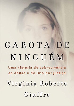 Garota de ninguém: A história real de uma das principais vítimas do caso Jeffrey Epstein