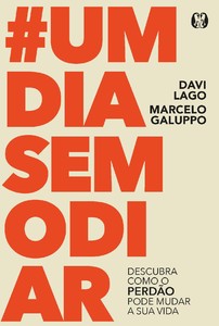 #Um Dia Sem Odiar: descubra como o perdão pode mudar a sua vida