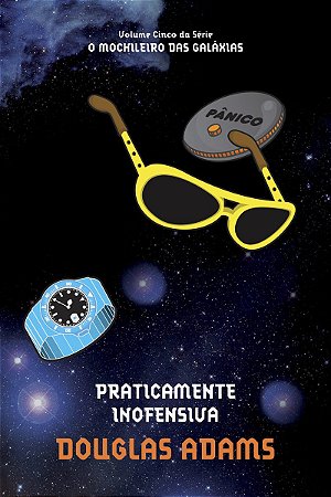 Praticamente inofensiva (O mochileiro das galáxias – Livro 5)