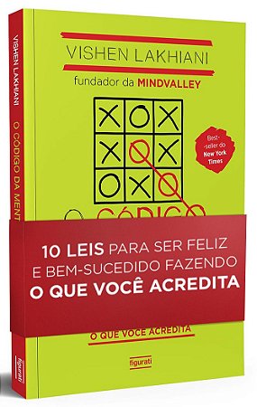 O código da mente extraordinária 10 leis para ser feliz e bem-sucedido fazendo o que você acredita