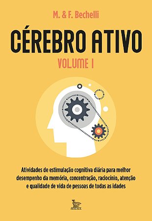 Cérebro ativo - volume 1: Atividades de estimulação cognitiva diária para melhor desempenho da memória, concentração, raciocínio, atenção e qualidade de vida de pessoas de todas as idades