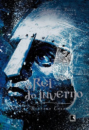 O rei do inverno (Vol. 1 As Crônicas de Artur)