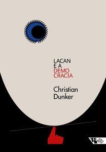 Lacan e a democracia Clínica e crítica em tempos sombrios