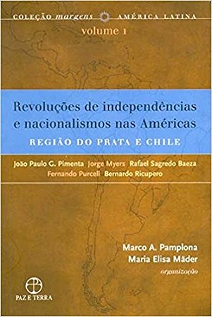 Revoluções de independências e nacionalismos nas Américas: a região do Prata e Chile
