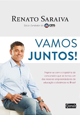 Vamos juntos!: Inspire-se com a trajetória do concurseiro que se tornou um dos maiores empreendedores de educação a distância no Brasil