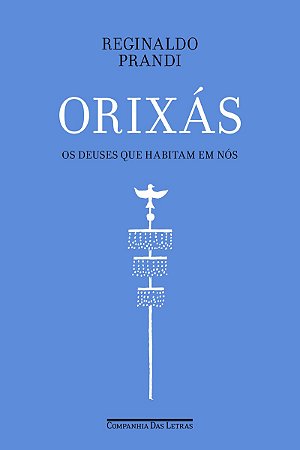 Orixás: Os deuses que habitam em nós
