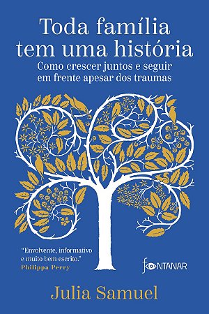 Toda família tem uma história: Como crescer juntos e seguir em frente apesar dos traumas