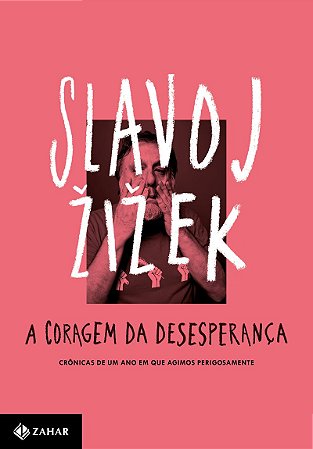 A coragem da desesperança: Crônicas de um ano em que agimos perigosamente